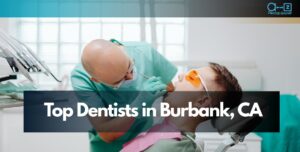 Top Dentists in Burbank, CA
