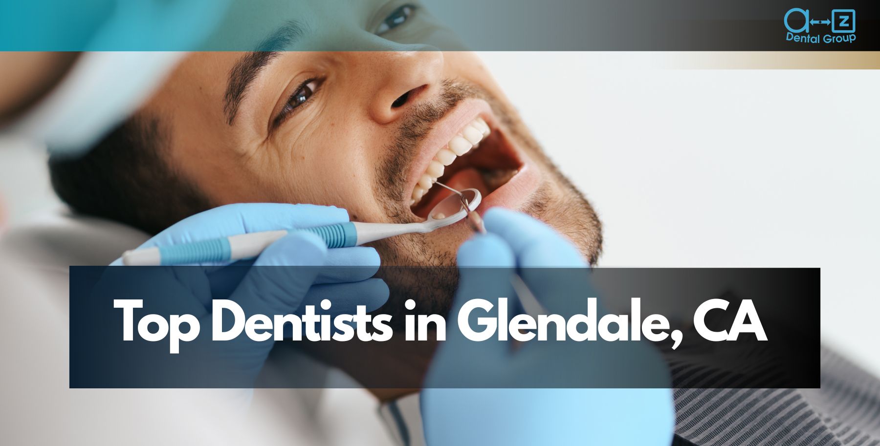Top Dentists in Glendale, CA