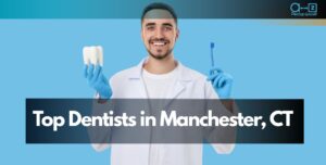 Top Dentists in Manchester, CT